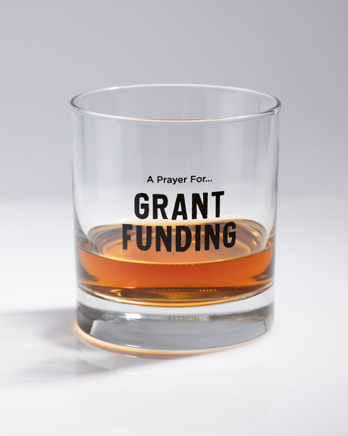 A Prayer for Grant Funding Whiskey Glass