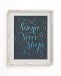 Science Never Sleeps Museum Print